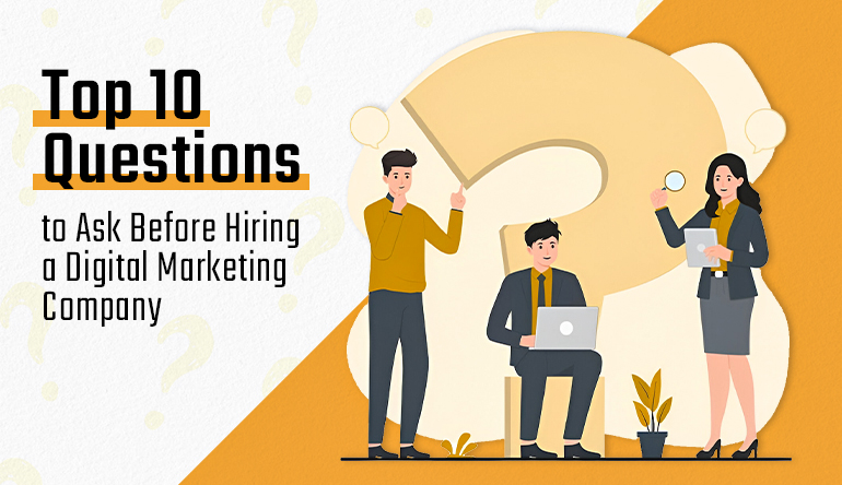 10 Overlooked Questions to Ask Before Hiring a Digital Marketing Company