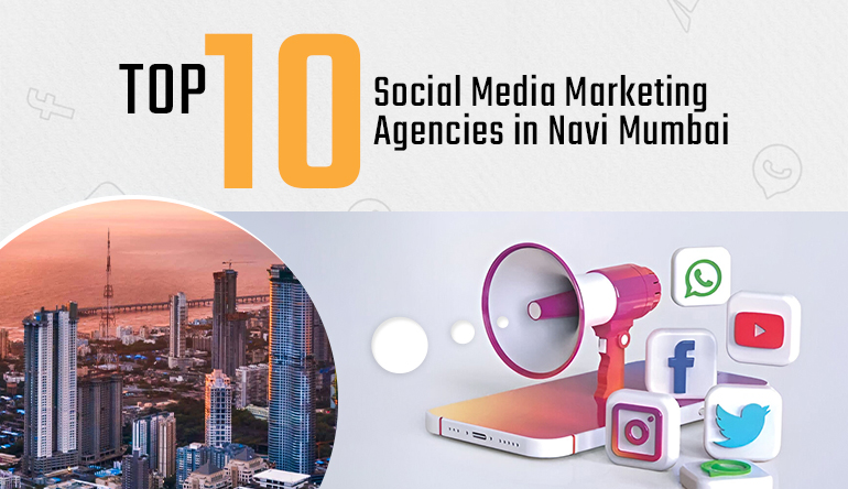 Top 10 Social Media Marketing Agencies in Navi Mumbai